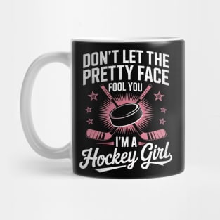 Don't Let The Pretty Face Fool You I'm A Hockey Girl Mug